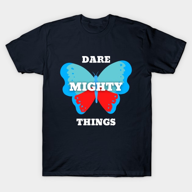 Dare Mighty Things T-Shirt by Z-Black